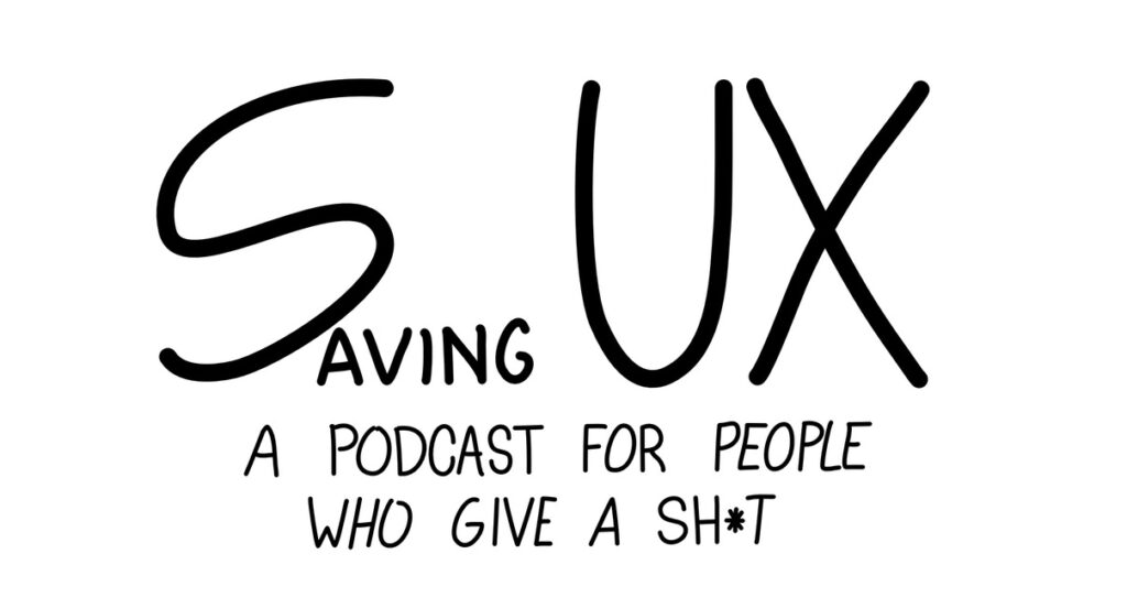 Saving UX - A podcast for people who give a crap